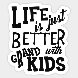 Grandparent - Life is just better with grand kids Sticker